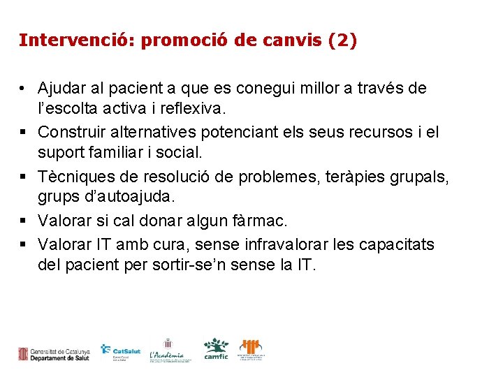 Intervenció: promoció de canvis (2) • Ajudar al pacient a que es conegui millor