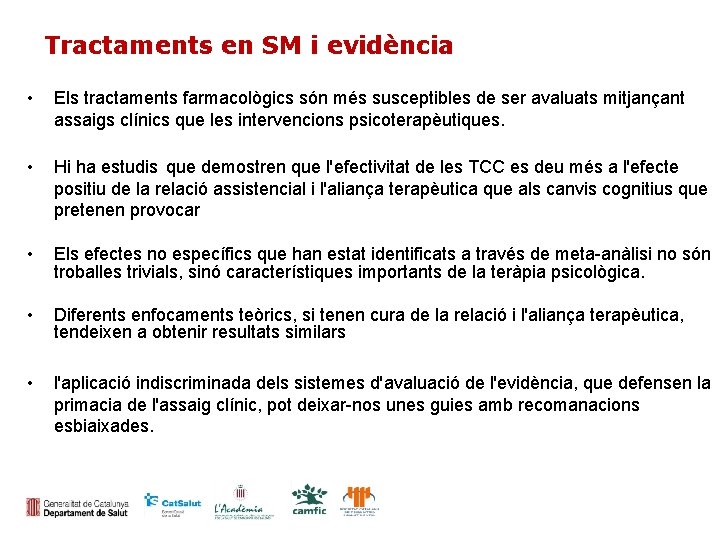 Tractaments en SM i evidència • Els tractaments farmacològics són més susceptibles de ser