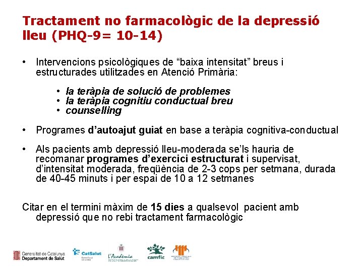 Tractament no farmacològic de la depressió lleu (PHQ-9= 10 -14) • Intervencions psicològiques de