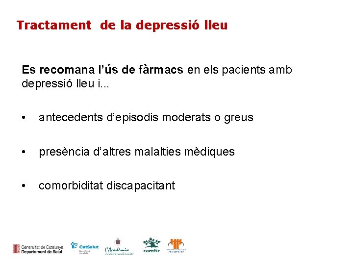 Tractament de la depressió lleu Es recomana l’ús de fàrmacs en els pacients amb