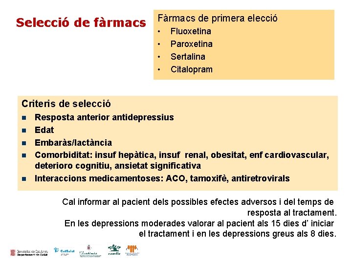 Selecció de fàrmacs Fàrmacs de primera elecció • • Fluoxetina Paroxetina Sertalina Citalopram Criteris