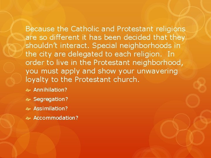 Because the Catholic and Protestant religions are so different it has been decided that