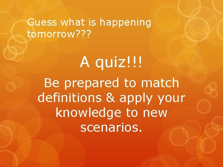 Guess what is happening tomorrow? ? ? A quiz!!! Be prepared to match definitions