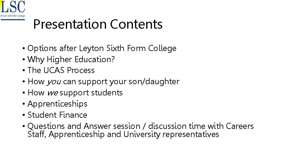 Presentation Contents • Options after Leyton Sixth Form College • Why Higher Education? •