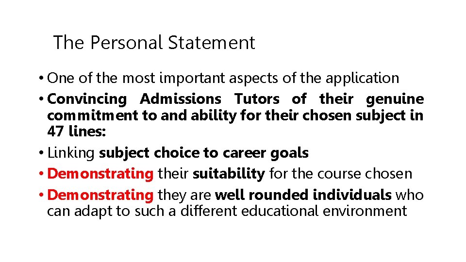 The Personal Statement • One of the most important aspects of the application •