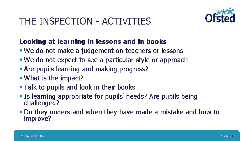THE INSPECTION - ACTIVITIES Looking at learning in lessons and in books § We