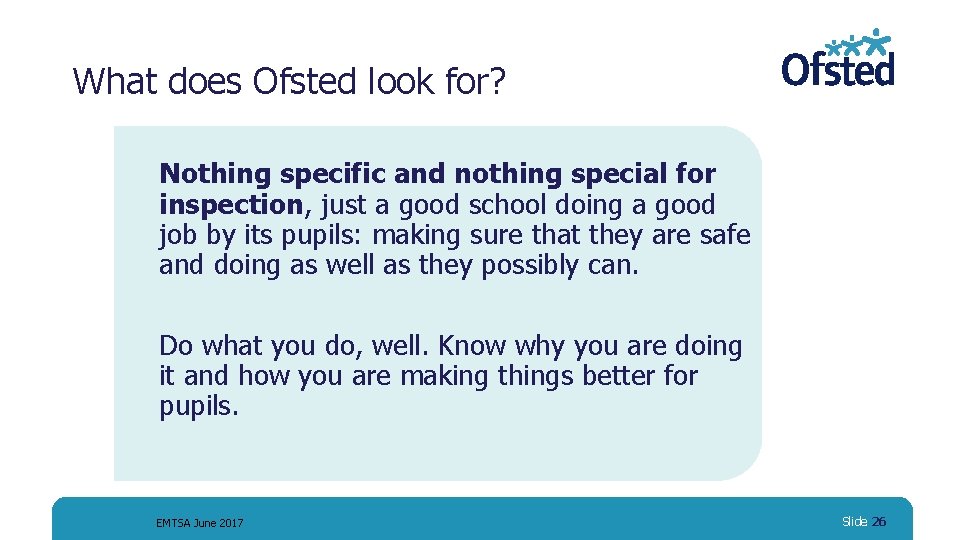 What does Ofsted look for? Nothing specific and nothing special for inspection, just a