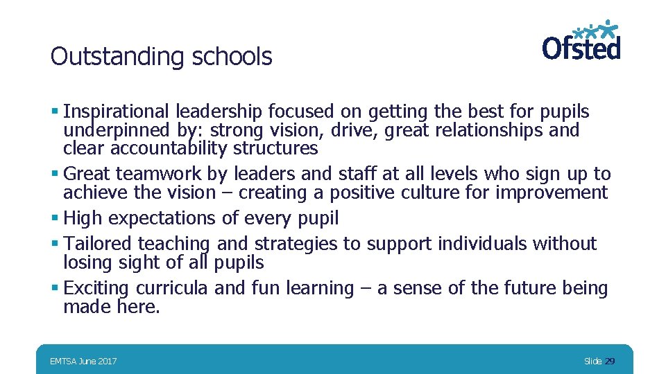 Outstanding schools § Inspirational leadership focused on getting the best for pupils underpinned by: