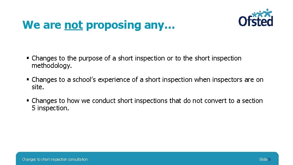 We are not proposing any… § Changes to the purpose of a short inspection