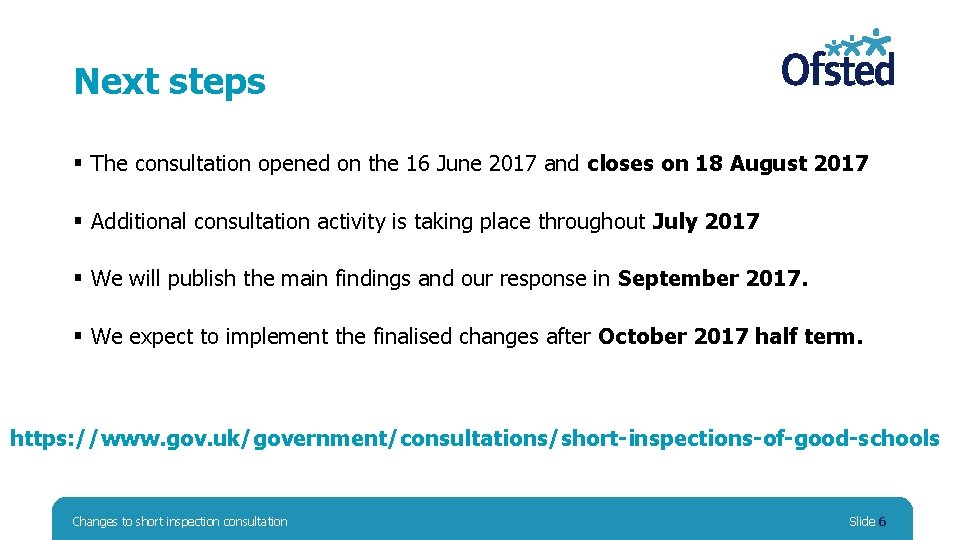 Next steps § The consultation opened on the 16 June 2017 and closes on