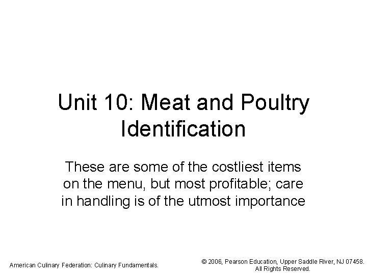 Unit 10: Meat and Poultry Identification These are some of the costliest items on