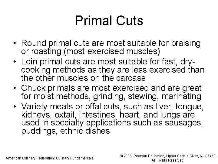 Primal Cuts • Round primal cuts are most suitable for braising or roasting (most-exercised