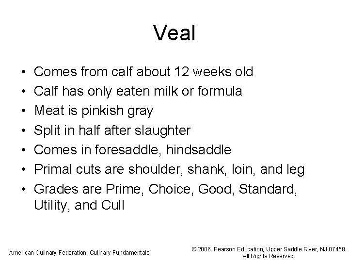 Veal • • Comes from calf about 12 weeks old Calf has only eaten