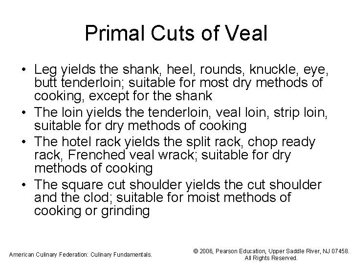 Primal Cuts of Veal • Leg yields the shank, heel, rounds, knuckle, eye, butt