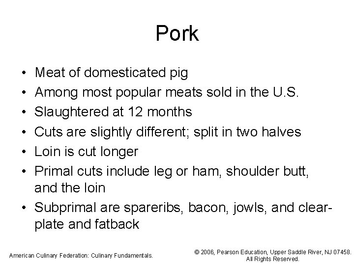 Pork • • • Meat of domesticated pig Among most popular meats sold in