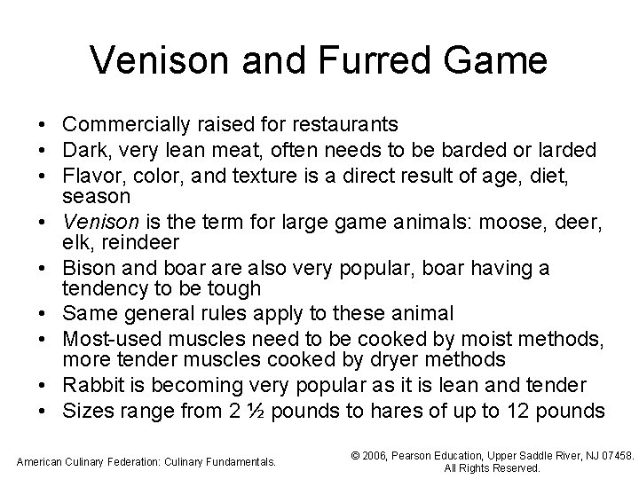 Venison and Furred Game • Commercially raised for restaurants • Dark, very lean meat,