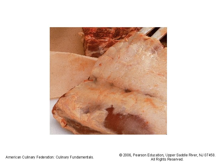 American Culinary Federation: Culinary Fundamentals. © 2006, Pearson Education, Upper Saddle River, NJ 07458.