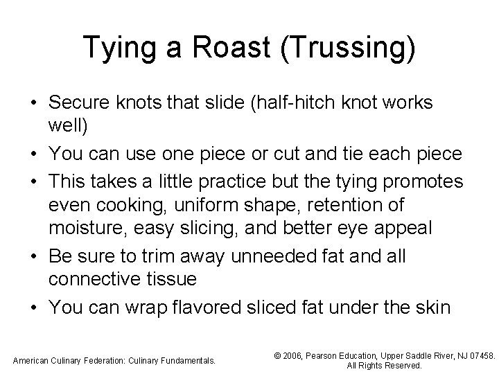 Tying a Roast (Trussing) • Secure knots that slide (half-hitch knot works well) •