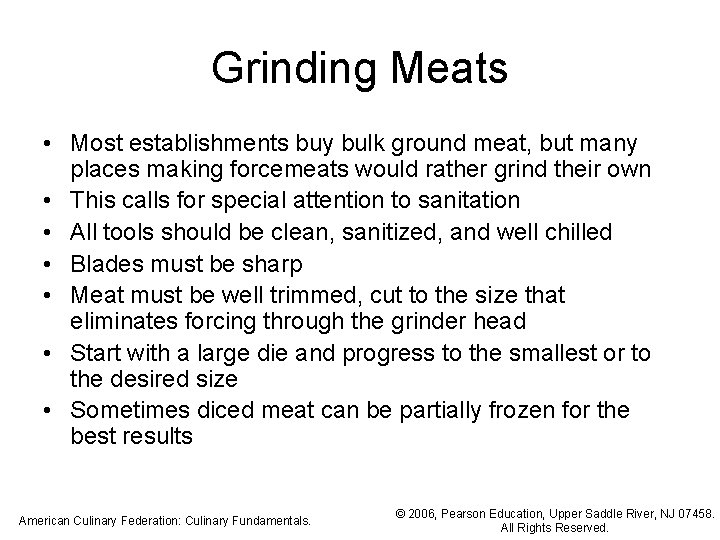 Grinding Meats • Most establishments buy bulk ground meat, but many places making forcemeats