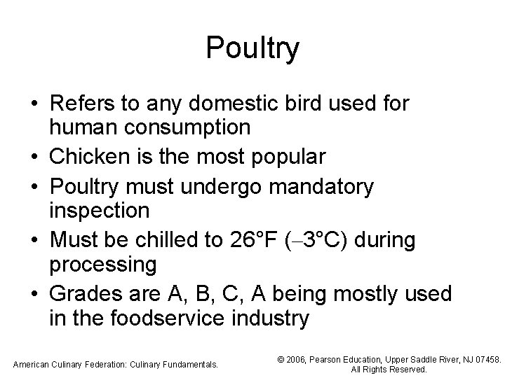Poultry • Refers to any domestic bird used for human consumption • Chicken is
