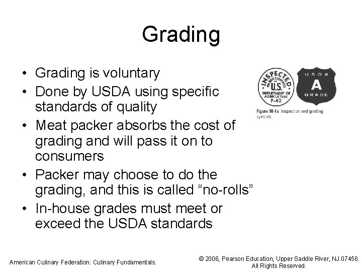 Grading • Grading is voluntary • Done by USDA using specific standards of quality