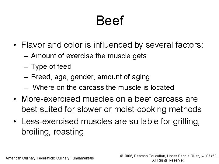 Beef • Flavor and color is influenced by several factors: – – Amount of