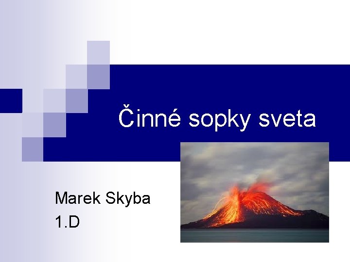 Činné sopky sveta Marek Skyba 1. D 