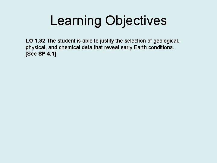 Learning Objectives LO 1. 32 The student is able to justify the selection of