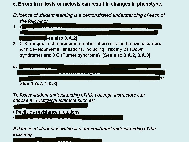 c. Errors in mitosis or meiosis can result in changes in phenotype. Evidence of