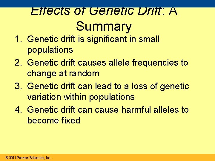 Effects of Genetic Drift: A Summary 1. Genetic drift is significant in small populations