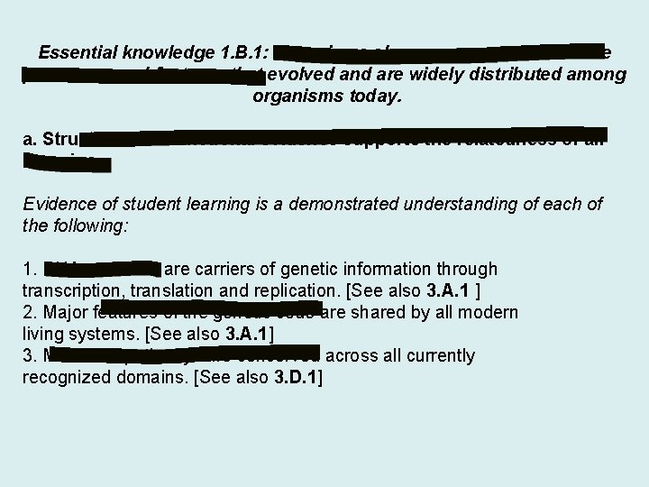 Essential knowledge 1. B. 1: Organisms share many conserved core processes and features that