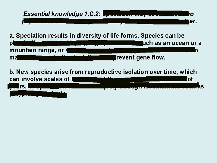 Essential knowledge 1. C. 2: Speciation may occur when two populations become reproductively isolated