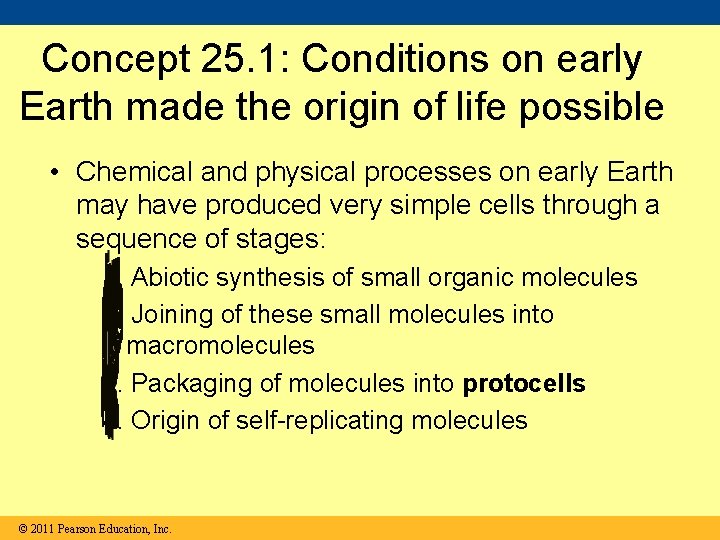 Concept 25. 1: Conditions on early Earth made the origin of life possible •