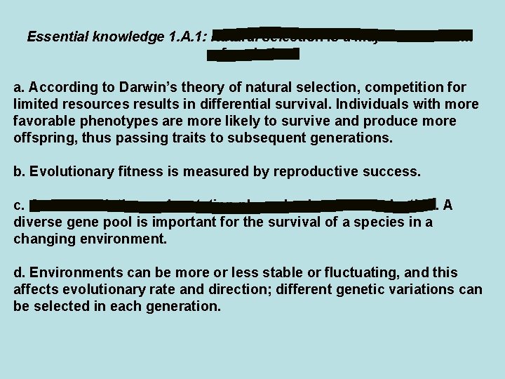 Essential knowledge 1. A. 1: Natural selection is a major mechanism of evolution. a.