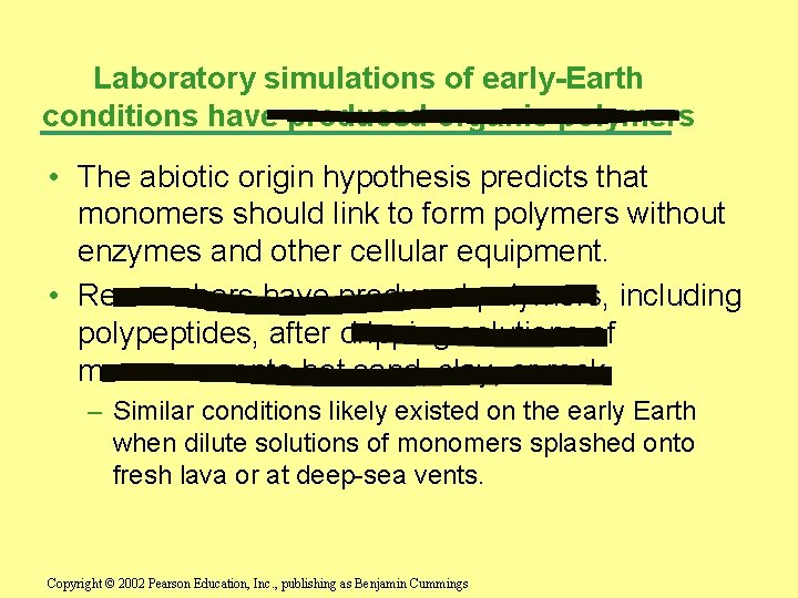 Laboratory simulations of early-Earth conditions have produced organic polymers • The abiotic origin hypothesis