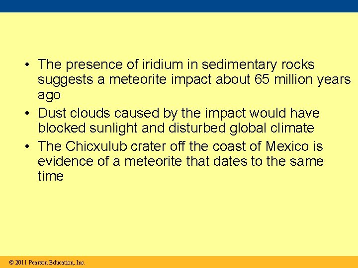  • The presence of iridium in sedimentary rocks suggests a meteorite impact about