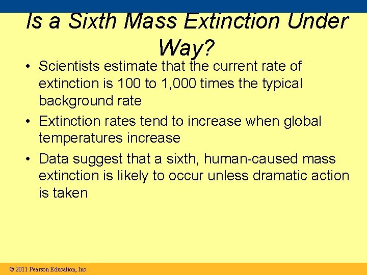 Is a Sixth Mass Extinction Under Way? • Scientists estimate that the current rate