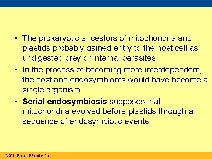  • The prokaryotic ancestors of mitochondria and plastids probably gained entry to the