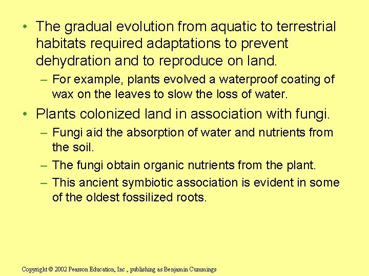  • The gradual evolution from aquatic to terrestrial habitats required adaptations to prevent