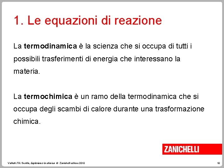 1. Le equazioni di reazione La termodinamica è la scienza che si occupa di