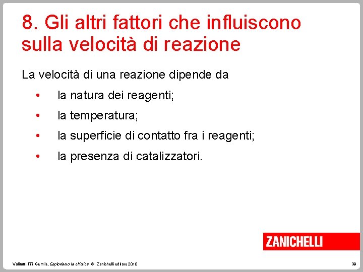 8. Gli altri fattori che influiscono sulla velocità di reazione La velocità di una