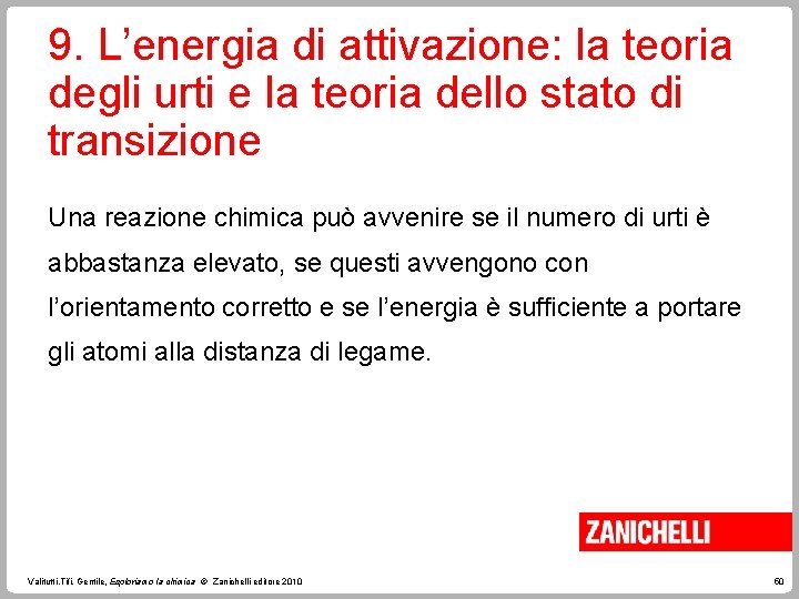 9. L’energia di attivazione: la teoria degli urti e la teoria dello stato di