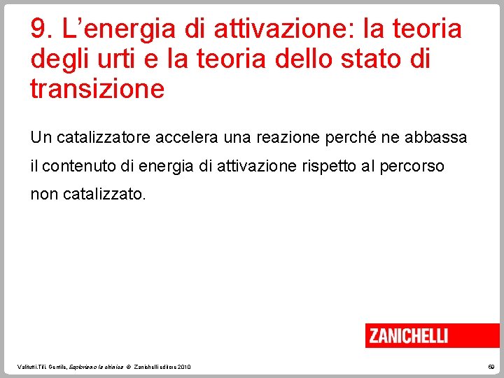 9. L’energia di attivazione: la teoria degli urti e la teoria dello stato di