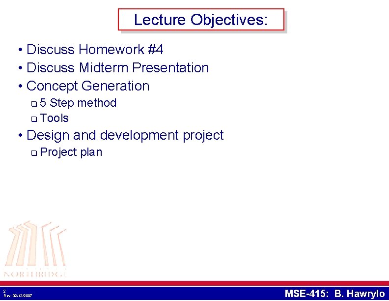 Lecture Objectives: • Discuss Homework #4 • Discuss Midterm Presentation • Concept Generation 5 Lecture Objectives: • Discuss Homework #4 • Discuss Midterm Presentation • Concept Generation 5