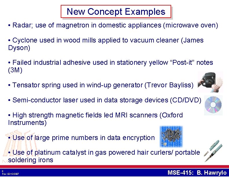 New Concept Examples • Radar; use of magnetron in domestic appliances (microwave oven) • New Concept Examples • Radar; use of magnetron in domestic appliances (microwave oven) •