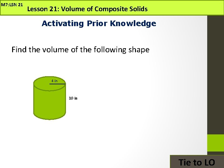 M 7: LSN 21 Lesson 21: Volume of Composite Solids Activating Prior Knowledge Find M 7: LSN 21 Lesson 21: Volume of Composite Solids Activating Prior Knowledge Find