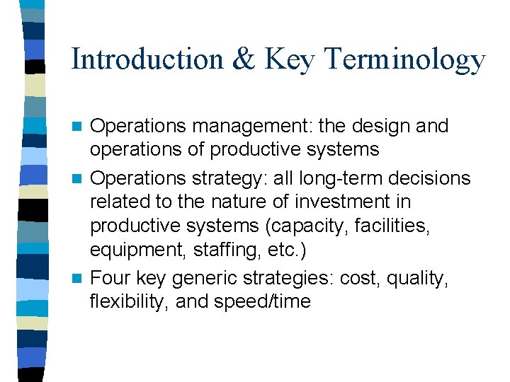 Introduction & Key Terminology Operations management: the design and operations of productive systems n Introduction & Key Terminology Operations management: the design and operations of productive systems n