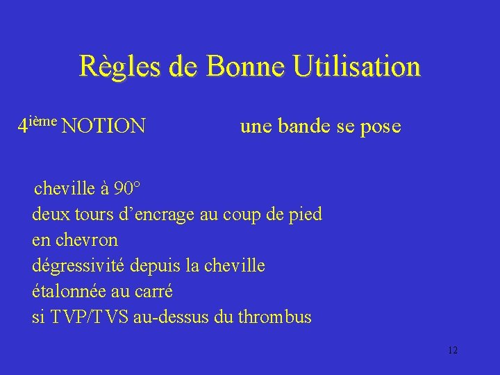 Règles de Bonne Utilisation 4 ième NOTION une bande se pose cheville à 90°