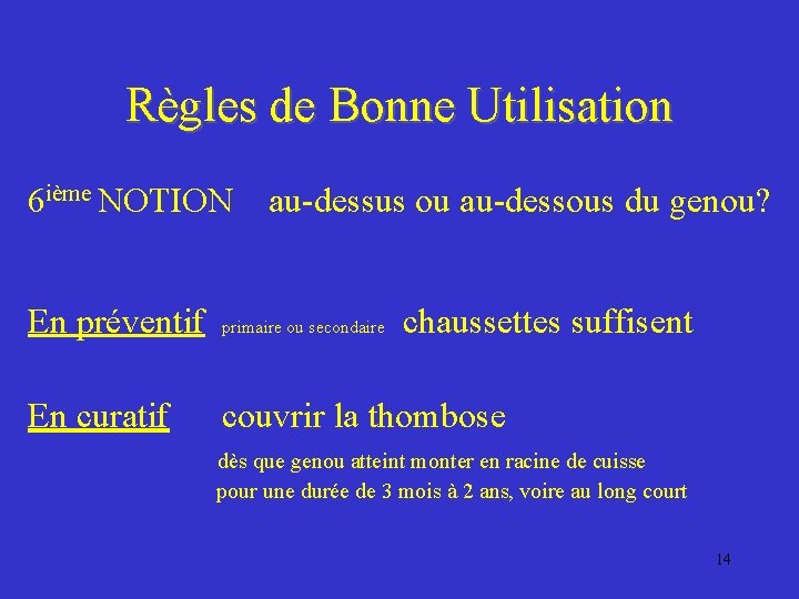 Règles de Bonne Utilisation 6 ième NOTION au-dessus ou au-dessous du genou? En préventif