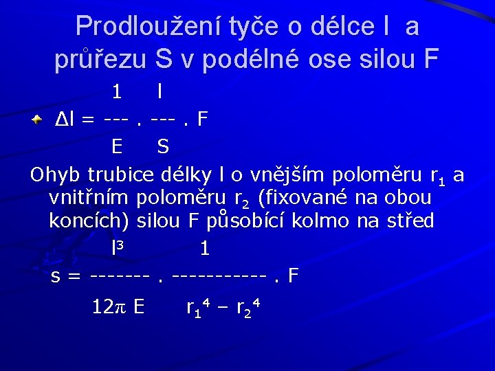 Prodloužení tyče o délce l a průřezu S v podélné ose silou F 1